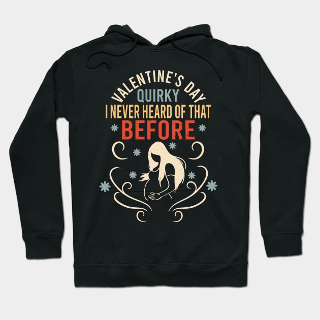 Sarcastic Anti Valentines Day Quirky I Never Heard Of That Before Hoodie by alcoshirts